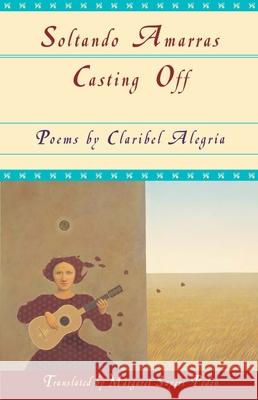Casting Off Claribel Alegria Stefan Sayers Neilson Claribel Alegrc-A 9781880684986 Curbstone Press