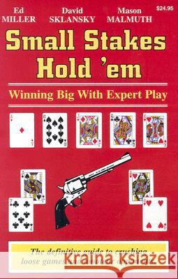 Small Stakes Hold 'em: Winning Big with Expert Play Edward Miller David Sklansky Mason Malmuth 9781880685327 Two Plus Two Pub.