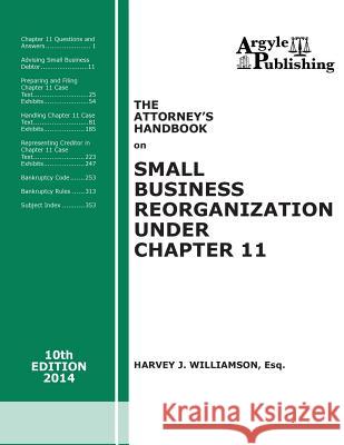 The Attorney's Handbook on Small Business Reorganization Under Chapter 11: 10th Edition, 2014 Harvey J. Williamso 9781880730683