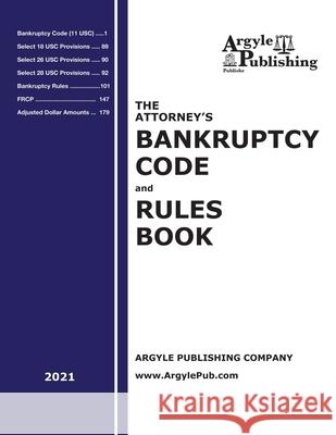 The Attorney's Bankruptcy Code and Rules Book (2021) Argyle Publishing Company 9781880730805 Argyle Publishing Company