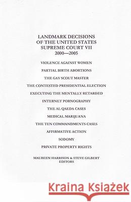 Landmark Decisions of the United States Supreme Court VII: 2000-2005 Maureen Harrison Maureen Harrison Steve Gilbert 9781880780282 Excellent Books