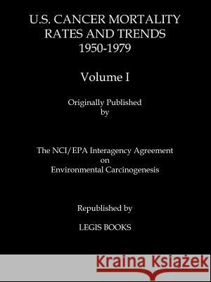 Us Cancer Mortality Rates and Trends 1950-1979 Volume I Thomas J. Mason Wilson B. Riggan 9781881043225