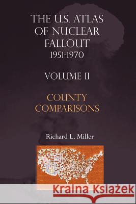 U.S.Atlas of Nuclear Fallout 1951-1970 County Comparisons Richard L. Miller 9781881043294 Two Sixty Press