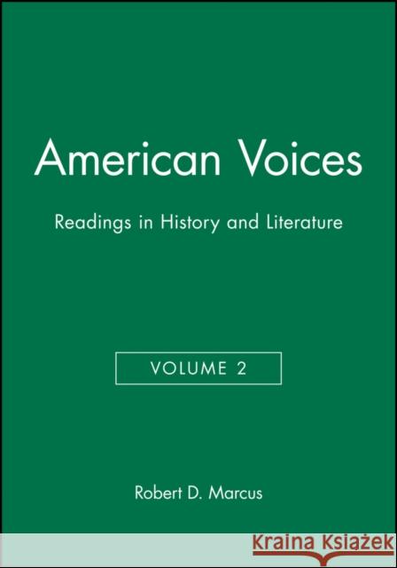American Voices, Volume 2: Readings in History and Literature Marcus, Robert D. 9781881089056 Wiley-Blackwell