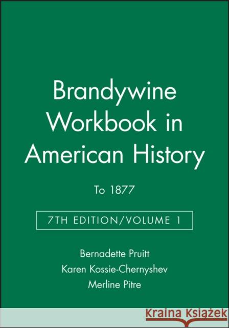 Brandywine Workbook in American History, Volume I: To 1877 Pruitt, Bernadette 9781881089339 Wiley-Blackwell