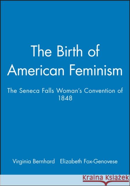 Birth of American Feminism Bernhard, Virginia 9781881089346 Wiley-Blackwell