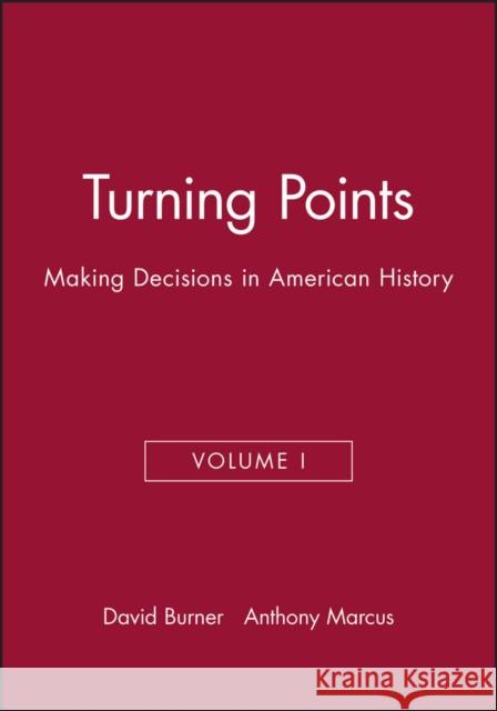 Turning Points: Making Decisions in American History Burner, David 9781881089513 Wiley-Blackwell