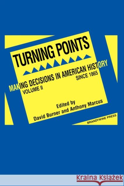 Turning Points: Making Decisions in American History Burner, David 9781881089544 Wiley-Blackwell