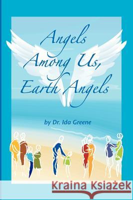 Angels Among Us, Earth Angels Ph. D. Ida Greene 9781881165200 People Skills International