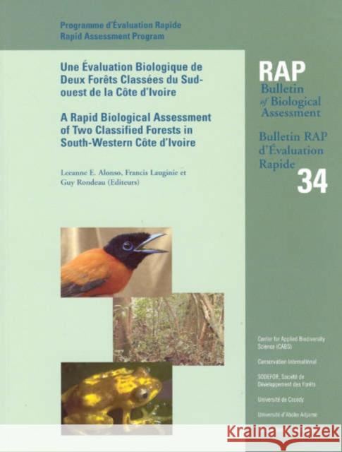 Une Evaluation Biologique de Deux Forets Classees Du Sudouest de La Cote D'Lvoire/A Rapid Biological Assessment of Two Classified Forests in South-Wes Alonso, Leeanne E. 9781881173878