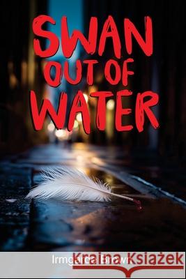 Swan Out of Water Irmgarde Brown 9781881276371 Serey/Jones
