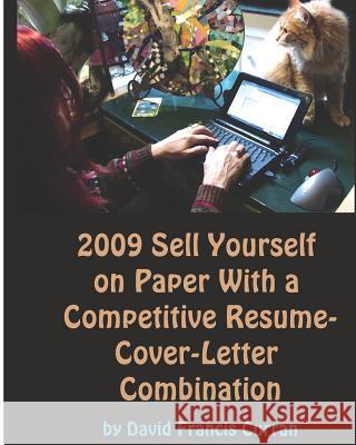 2009 Sell Yourself On Paper With A Competitive Résumé-Cover-Letter Combination: The Ultimate Guide To Getting A Job! Curran, David Francis 9781881417347