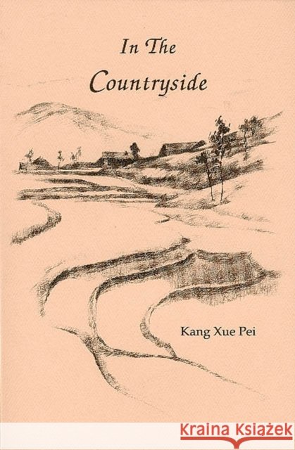 In the Countryside Kang Xue Pei Xue P. Kang 9781881515012 Texas Review Press