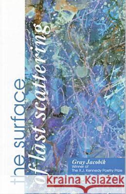 The Surface of Last Scattering Gray Jacobik 9781881515203 Texas Review Press