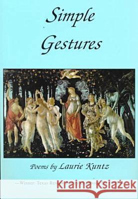 Simple Gestures Laurie Kuntz 9781881515258 Texas Review Press