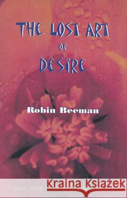 The Lost Art of Desire: A Novella Beeman, Robin 9781881515364 Texas Review Press