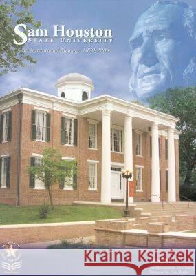 Sam Houston State University : A History, 1879-2004 Ty Cashion 9781881515692 Texas Review Press