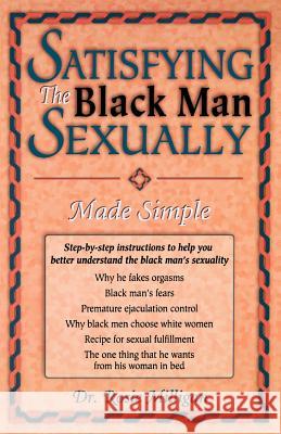 Satisfying The Black Man Sexually Made Simple Milligan, Rosie 9781881524045 Professional Business Consultants