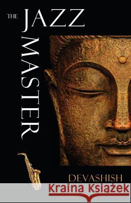 The Jazz Master Devashish 9781881717331 Innerworld Publications