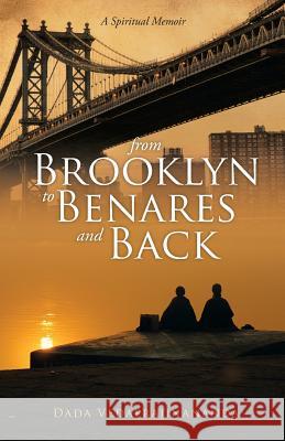 From Brooklyn to Benares and Back Dada Vedaprajinananda 9781881717379 Innerworld Publications