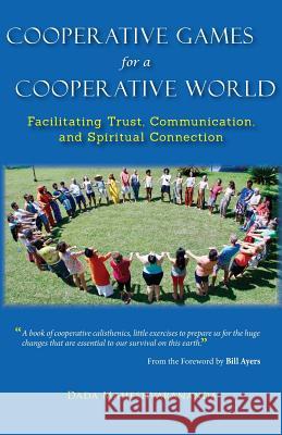 Cooperative Games for a Cooperative World: Facilitating Trust, Communication and Spiritual Connection Dada Maheshvarananda 9781881717584 Innerworld Publications