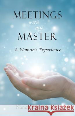 Meetings With My Master: A Woman's Experience Gannon, Nancy Niiti 9781881717607 Innerworld Publications