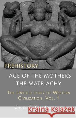 The Untold Story of Western Civilization, Vol. 1: Prehistory: The Age of the Mothers Chuck Paprocki Tom Paprocki 9781881717676 Innerworld Publications