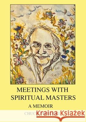 Meetings with Spiritual Masters: A Memoir Chuck Paprocki 9781881717829 Innerworld Publications