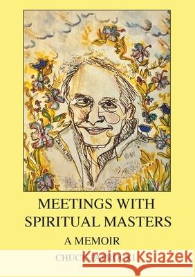 Meetings with Spiritual Masters: A Memoir Chuck Paprocki 9781881717829 Innerworld Publications