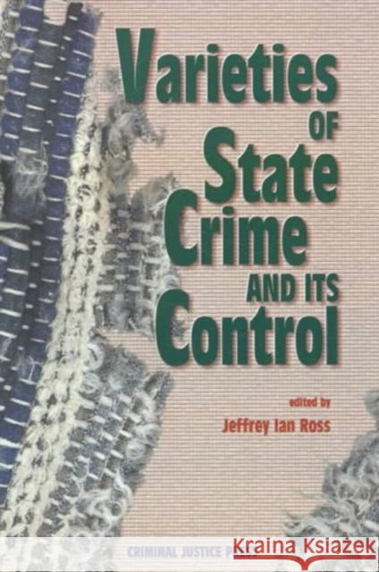 Varieties of State Crime and Its Control Jeffrey Ian, Ph.D. Ross 9781881798200 Lynne Rienner Publishers Inc