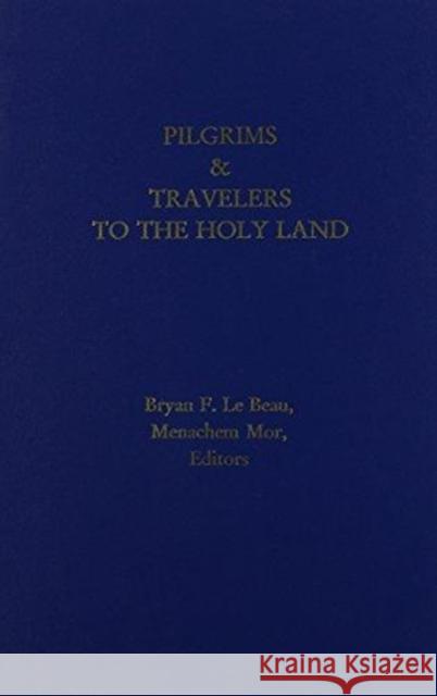 Pilgrims and Travelers to the Holy Land Bryan L Menachem Mor 9781881871156 Creighton University Press