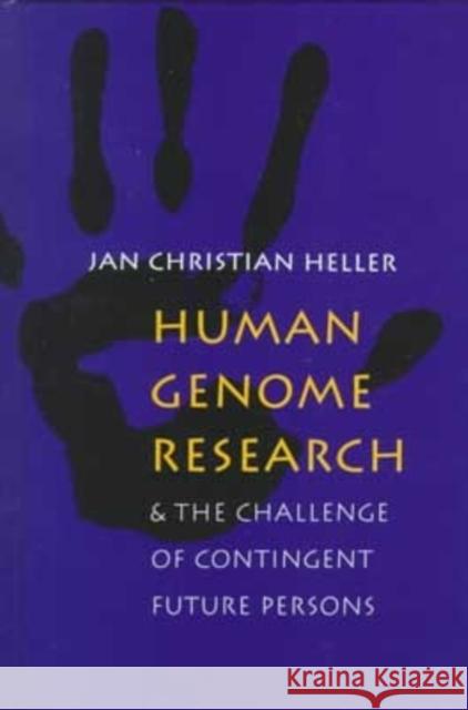 Human Genome Research: : And the Challenge of Contingent Future Persons Jan Christian Heller 9781881871194 Creighton University Press