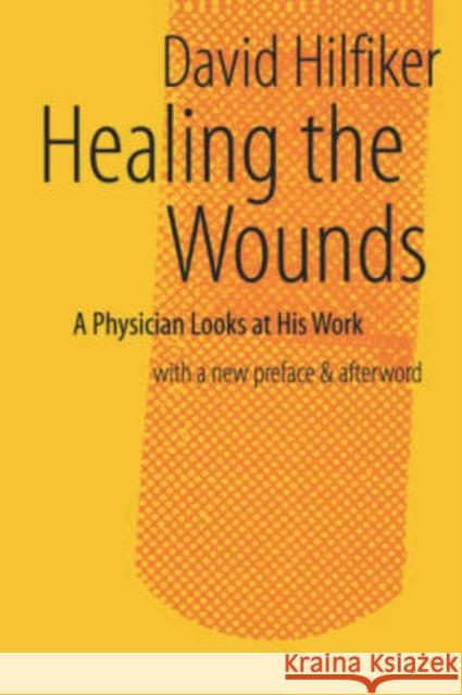 Healing the Wounds: 2nd Rev. Ed. Hilfiker, David 9781881871231 Creighton University Press