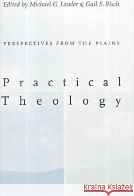 Practical Theology:: Perspectives from the Plains. Lawler, Michael G. 9781881871361