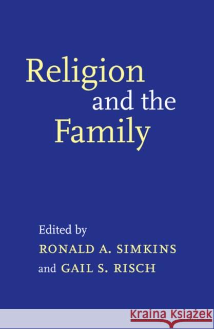 Religion and the Family Ronald Simkins Gail S. Risch 9781881871491 Creighton University Press