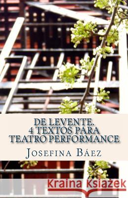De Levente. 4 textos para teatro performance Baez, Josefina 9781882161225