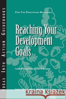 Reaching Your Development Goals Cynthia D. McCauley Jennifer W. Martineau Center for Creative Leadership 9781882197378 Pfeiffer & Company