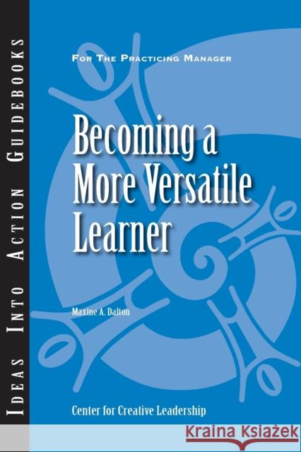 Becoming a More Versatile Learner Center for Creative Leadership (CCL), Maxine A. Dalton 9781882197385 Centre for Creative Leadership