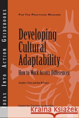 Developing Cultural Adaptability: How to Work Across Differences Ccl Jennifer J. Deal 9781882197804 CENTRE FOR CREATIVE LEADERSHIP