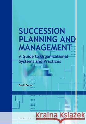 Succession Planning and Management: A Guide to Organizational Systems and Practices David Berke 9781882197897