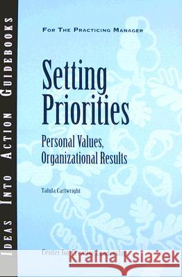 Setting Priorities: Personal Values, Organizational Results Center for Creative Leadership (CCL), Talula Cartwright 9781882197989