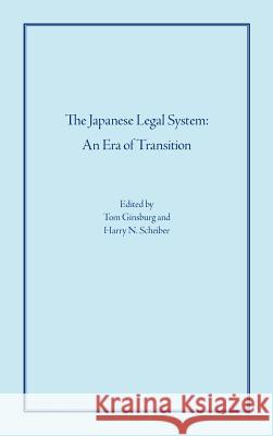 The Japanese Legal System: An Era of Transition Tom Ginsburg Harry N. Scheiber 9781882239207 Robbins Collection