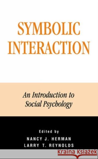 Symbolic Interaction: An Introduction to Social Psychology Herman, Nancy J. 9781882289226 GENERAL HALL INC.,U.S.