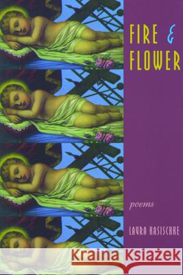 Fire and Flower: Poems Laura Kasischke 9781882295210