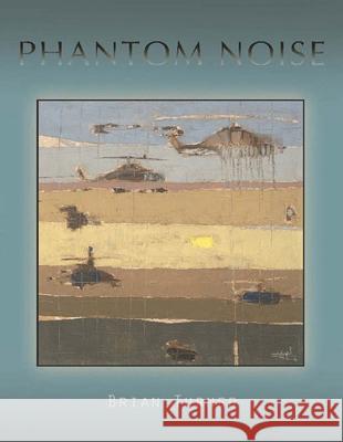 Phantom Noise Brian Turner 9781882295807 Alice James Books