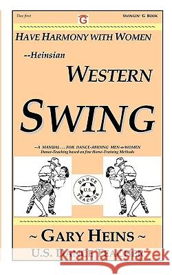 Have Harmony with Women--Heinsian Western Swing Gary Lee Heins 9781882369119 Swingin' G Books and Services