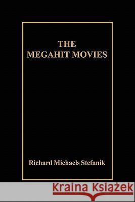 The Megahit Movies Richard Michaels Stefanik 9781882373048 Multimedia Systems Group