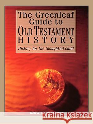 The Greenleaf Guide to Old Testament History Cyndy Shearer Rob Shearer 9781882514120 Greenleaf Press