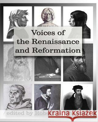 Voices of the Renaissance and Reformation: Primary Source Documents Robert G. Shearer 9781882514656