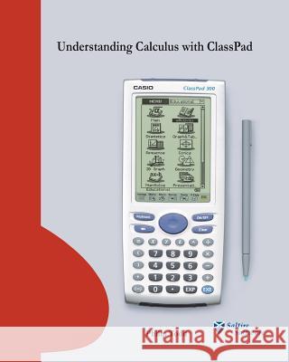 Understanding Calculus with ClassPad Todd, Philip H. 9781882564026